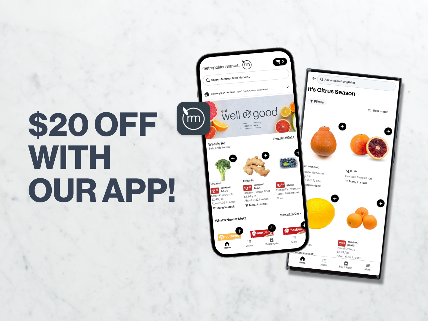 Save $20 off $80+ with our app!