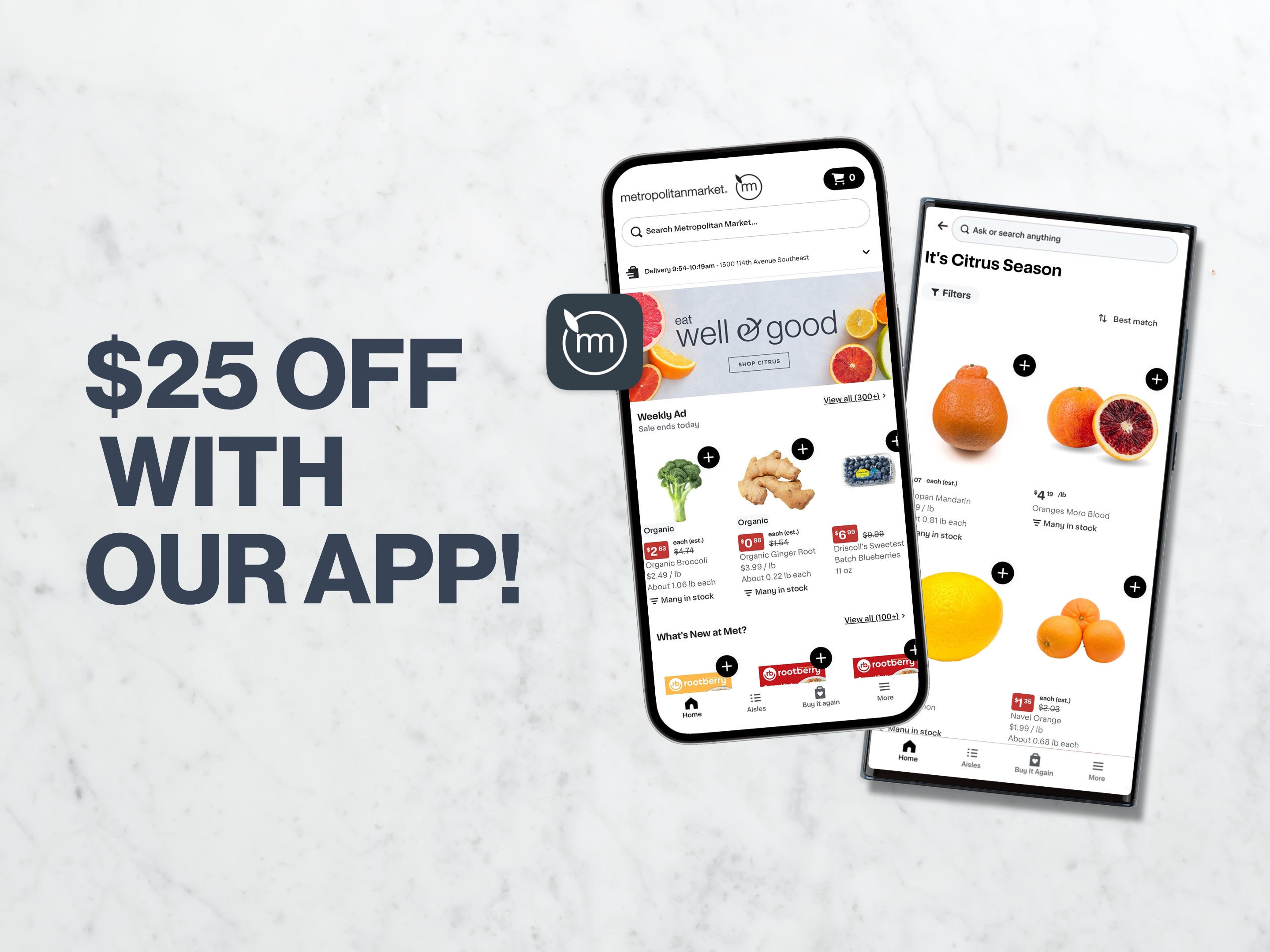 Save $25 off your next $100+ purchase on our app!