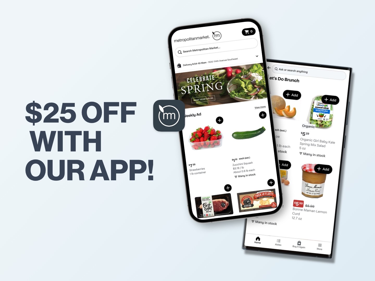 Save $25 off your next $100+ order on our app